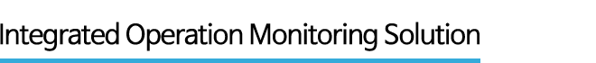 Integrated Operation Monitoring Solution